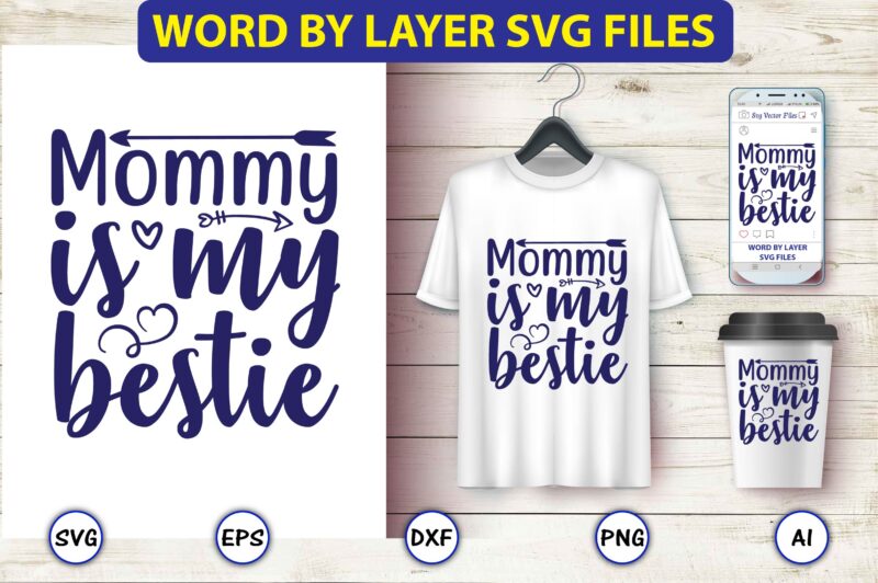 Mommy is my bestie,Mother,Mother svg bundle, Mother t-shirt, t-shirt design, Mother svg vector,Mother SVG, Mothers Day SVG, Mom SVG, Files for Cricut, Files for Silhouette, Mom Life, eps files, Shirt