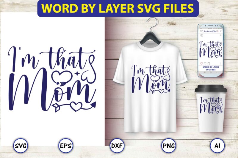 I'm that mom,Mother,Mother svg bundle, Mother t-shirt, t-shirt design, Mother svg vector,Mother SVG, Mothers Day SVG, Mom SVG, Files for Cricut, Files for Silhouette, Mom Life, eps files, Shirt design,Mom