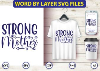Strong as a mother,Mother,Mother svg bundle, Mother t-shirt, t-shirt design, Mother svg vector,Mother SVG, Mothers Day SVG, Mom SVG, Files for Cricut, Files for Silhouette, Mom Life, eps files, Shirt