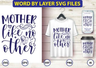 Mother like no other,Mother,Mother svg bundle, Mother t-shirt, t-shirt design, Mother svg vector,Mother SVG, Mothers Day SVG, Mom SVG, Files for Cricut, Files for Silhouette, Mom Life, eps files, Shirt