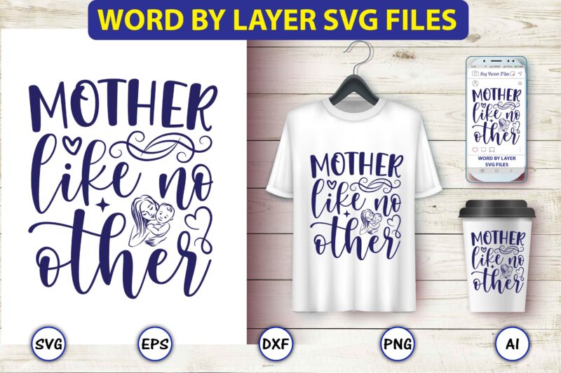 Mother like no other,Mother,Mother svg bundle, Mother t-shirt, t-shirt design, Mother svg vector,Mother SVG, Mothers Day SVG, Mom SVG, Files for Cricut, Files for Silhouette, Mom Life, eps files, Shirt