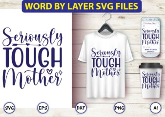 Seriously tough mother,Mother,Mother svg bundle, Mother t-shirt, t-shirt design, Mother svg vector,Mother SVG, Mothers Day SVG, Mom SVG, Files for Cricut, Files for Silhouette, Mom Life, eps files, Shirt design,Mom svg bundle, Mothers day svg, Mom svg, Mom life svg, Girl mom svg, Mama svg, Funny mom svg, Mom quotes svg, Blessed mama svg png,Mothers Day SVG Bundle, mom life svg, Mother’s Day, mama svg, Mommy and Me svg, mum svg, Silhouette, Cut Files for Cricut,Mom svg bundle, Mothers day svg, Mom svg, Mom life svg, Girl mom svg, Mama svg, Funny mom svg, Mom quotes svg, Blessed mama svg png,Mother svg, Mothers day svg, mom svg, mom gift svg, word art svg,Mothers Day SVG Bundle, Mom Svg Bundle, Mom life svg, Funny Mom Svg, Mama Svg, blessed mama svg, Girl mama svg, Funny mom svg,Super Mom, Super Wife, Super Tired SVG, Mom Svg, Mom Life Svg, Mothers Day Gift, Mom Shirt Svg, Funny Mom Quote Svg, Png, Dfx For Cricut, Girl Mama SVG, Mom PNG, Mom Of Girls svg, Mother’s Day svg, Girl Mom Shirt Svg, Cut File For Cricut, Sublimation, Digital Download
