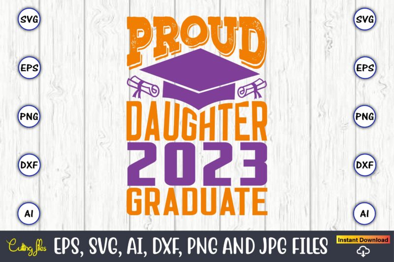 Proud daughter 2023 graduate,Graduation,Graduation svg,Graduation t-shirt,Graduation design,Graduation svg design,Graduation t-shirt design,Graduation bundle, Graduation svg Bundle, Graduation svg, Graduation svg vector, Graduation vector, Graduation t-shirt, Graduation t-shirt design,Senior 2023 svg,t-shirt, t-shirt