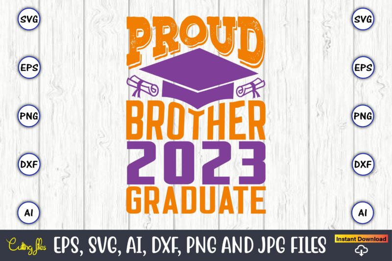 Proud brother 2023 graduate,Graduation,Graduation svg,Graduation t-shirt,Graduation design,Graduation svg design,Graduation t-shirt design,Graduation bundle, Graduation svg Bundle, Graduation svg, Graduation svg vector, Graduation vector, Graduation t-shirt, Graduation t-shirt design,Senior 2023 svg,t-shirt, t-shirt