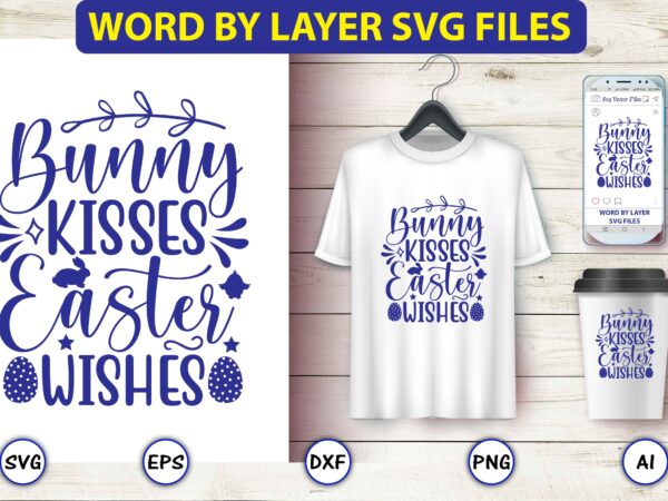 Bunny kisses easter wishes,easter,easter bundle svg,t-shirt, t-shirt design, easter t-shirt, easter vector, easter svg vector, easter t-shirt png, bunny face svg, easter bunny svg, bunny easter svg, easter bunny svg,easter