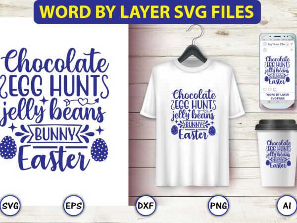 Chocolate egg hunt jelly beans bunny easter,easter,easter bundle svg,t-shirt, t-shirt design, easter t-shirt, easter vector, easter svg vector, easter t-shirt png, bunny face svg, easter bunny svg, bunny easter svg,
