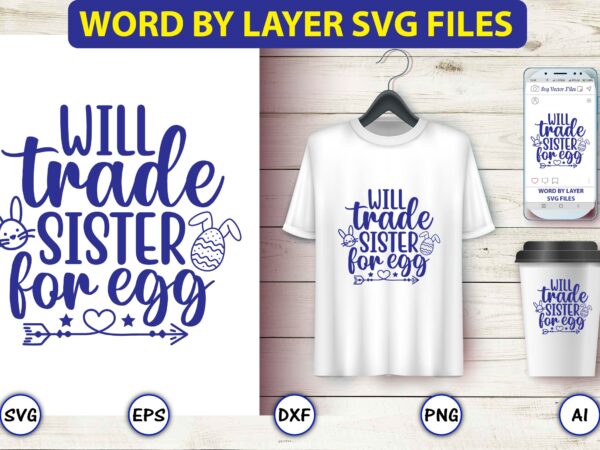 Will trade sister for egg,easter,easter bundle svg,t-shirt, t-shirt design, easter t-shirt, easter vector, easter svg vector, easter t-shirt png, bunny face svg, easter bunny svg, bunny easter svg, easter bunny