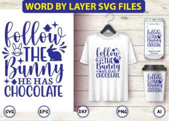 Follow the bunny he has chocolate,Easter,Easter bundle Svg,T-Shirt, t-shirt design, Easter t-shirt, Easter vector, Easter svg vector, Easter t-shirt png, Bunny Face Svg, Easter Bunny Svg, Bunny Easter Svg, Easter