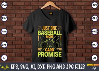 Just one more baseball card promise,Baseball,Baseball Svg Bundle, Baseball svg, Baseball svg vector, Baseball t-shirt, Baseball tshirt design, Baseball, Baseball design,Biggest Fan Svg, Girl Baseball Shirt Svg, Baseball Sister, Brother,