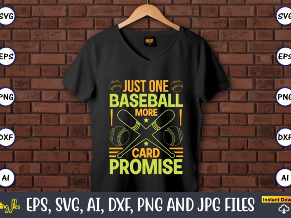 Just one more baseball card promise,baseball,baseball svg bundle, baseball svg, baseball svg vector, baseball t-shirt, baseball tshirt design, baseball, baseball design,biggest fan svg, girl baseball shirt svg, baseball sister, brother,