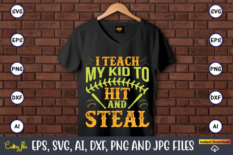 I teach my kid to hit and steal,Baseball,Baseball Svg Bundle, Baseball svg, Baseball svg vector, Baseball t-shirt, Baseball tshirt design, Baseball, Baseball design,Biggest Fan Svg, Girl Baseball Shirt Svg, Baseball