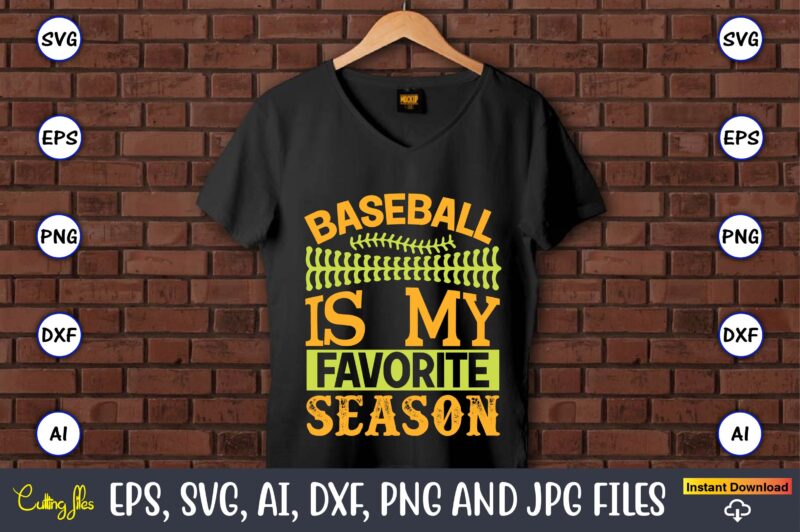 Baseball is my favorite season,Baseball,Baseball Svg Bundle, Baseball svg, Baseball svg vector, Baseball t-shirt, Baseball tshirt design, Baseball, Baseball design,Biggest Fan Svg, Girl Baseball Shirt Svg, Baseball Sister, Brother, Cousin,