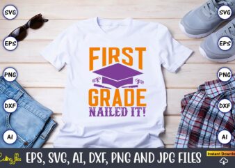 First grade nailed it!,Graduation,Graduation svg,Graduation t-shirt,Graduation design,Graduation svg design,Graduation t-shirt design,Graduation bundle, Graduation svg Bundle, Graduation svg, Graduation svg vector, Graduation vector, Graduation t-shirt, Graduation t-shirt design,Senior 2023 svg,t-shirt, t-shirt