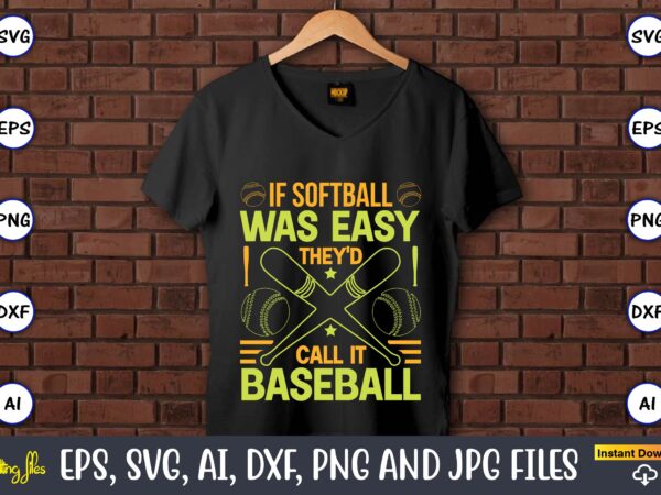 If softball was easy they’d call it baseball,baseball,baseball svg bundle, baseball svg, baseball svg vector, baseball t-shirt, baseball tshirt design, baseball, baseball design,biggest fan svg, girl baseball shirt svg, baseball