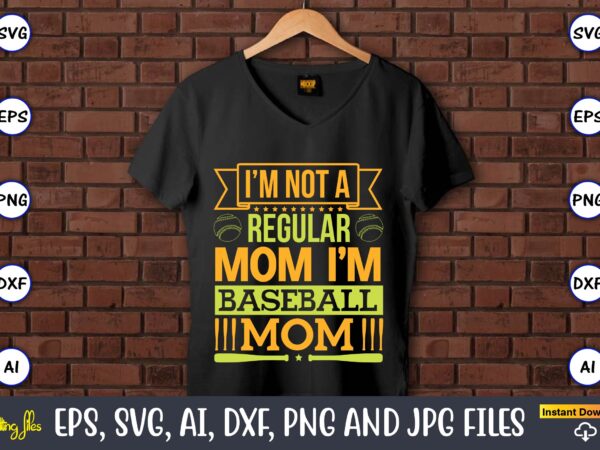 I’m not a regular mom i’m baseball mom,baseball,baseball svg bundle, baseball svg, baseball svg vector, baseball t-shirt, baseball tshirt design, baseball, baseball design,biggest fan svg, girl baseball shirt svg, baseball I’m not a regular mom i’m baseball mom,baseball,baseball svg bundle, baseball svg, baseball svg vector, baseball t-shirt, baseball tshirt design, baseball, baseball design,biggest fan svg, girl baseball shirt svg, baseball