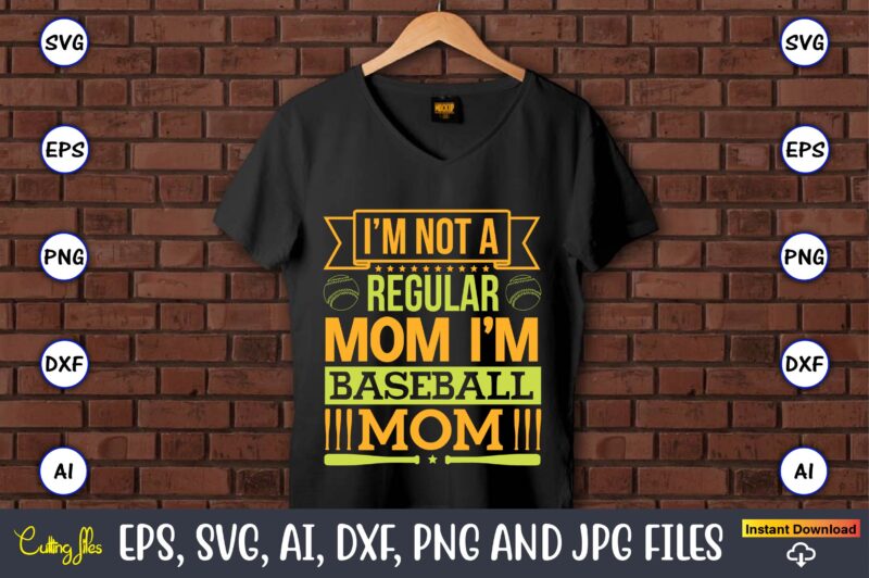 I’m not a regular mom i’m baseball mom,Baseball,Baseball Svg Bundle, Baseball svg, Baseball svg vector, Baseball t-shirt, Baseball tshirt design, Baseball, Baseball design,Biggest Fan Svg, Girl Baseball Shirt Svg, Baseball