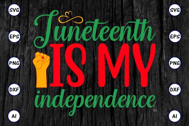 Juneteenth is my independence,Juneteenth svg bundle, Juneteenth t-Shirt,Juneteenth svg vector,Juneteenth png, Juneteenth png design, Juneteenth t-shirt design,Juneteenth PNG Bundle, Juneteenth Black Americans Independence 1865 png, Black History png, Black Flag