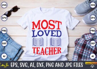 Most loved teacher,Teacher,Teacher t-shirt,Teacher design,Teacher Svg Bundle, sublimation,Teacher svg sublimation, sublimation Teacher svg,Teacher Svg, Teacher day, Teacher bundle,Teacher Appreciation Svg, Funny Svg, School, Teacher, Shirt Svg, Last Day of School,