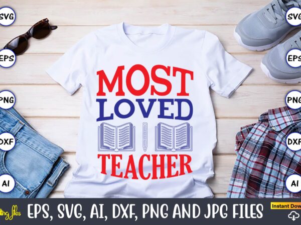 Most loved teacher,teacher,teacher t-shirt,teacher design,teacher svg bundle, sublimation,teacher svg sublimation, sublimation teacher svg,teacher svg, teacher day, teacher bundle,teacher appreciation svg, funny svg, school, teacher, shirt svg, last day of school, Most loved teacher,teacher,teacher t-shirt,teacher design,teacher svg bundle, sublimation,teacher svg sublimation, sublimation teacher svg,teacher svg, teacher day, teacher bundle,teacher appreciation svg, funny svg, school, teacher, shirt svg, last day of school,