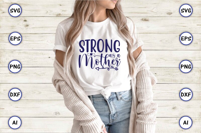 Strong as a mother,Mother,Mother svg bundle, Mother t-shirt, t-shirt design, Mother svg vector,Mother SVG, Mothers Day SVG, Mom SVG, Files for Cricut, Files for Silhouette, Mom Life, eps files, Shirt