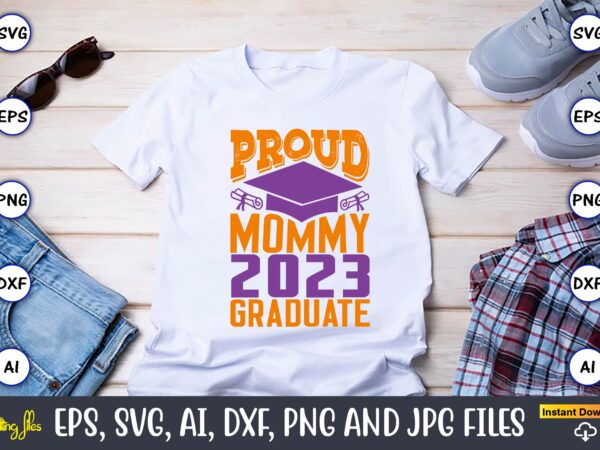 Proud mommy 2023 graduate,graduation,graduation svg,graduation t-shirt,graduation design,graduation svg design,graduation t-shirt design,graduation bundle, graduation svg bundle, graduation svg, graduation svg vector, graduation vector, graduation t-shirt, graduation t-shirt design,senior 2023 svg,t-shirt, t-shirt Proud mommy 2023 graduate,graduation,graduation svg,graduation t-shirt,graduation design,graduation svg design,graduation t-shirt design,graduation bundle, graduation svg bundle, graduation svg, graduation svg vector, graduation vector, graduation t-shirt, graduation t-shirt design,senior 2023 svg,t-shirt, t-shirt