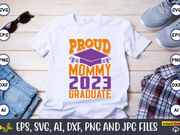 Proud mommy 2023 graduate,graduation,graduation svg,graduation t-shirt,graduation design,graduation svg design,graduation t-shirt design,graduation bundle, graduation svg bundle, graduation svg, graduation svg vector, graduation vector, graduation t-shirt, graduation t-shirt design,senior 2023 svg,t-shirt, t-shirt