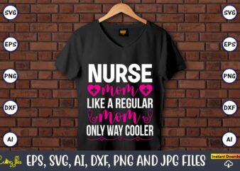 Nurse mom like a regular mom only way cooler ,Nurse,Nurse t-shirt,Nurse design,Nurse SVG Bundle, Nurse Svg,sublimation, sublimation Nurse,Nurse sublimation, Nurse,t-shirt,tshirt,design tshirt design, t-shit design, vector, svg vector, nurse Clipart, nurse Cut File, Designs for Shirts, Instant Download, nurse logo, nurse png files,Nurse SVG Bundle, Nurse Quotes SVG, Doctor Svg, Nurse Superhero, Nurse Svg Heart, Nurse Life, Stethoscope, Cut Files For Cricut, Silhouette,Doctor Clipart, Nurse, Medical,Thermometer,SVG, Cutting File, Cricut, Silhouette, Cut File,Nurse SVG Bundle, Nurse Quotes SVG, Doctor Svg, Nurse Superhero, Nurse Svg Heart, Nurse Life, Stethoscope, Cut Files For Cricut, Silhouette,Nurse SVG Bundle, Nurse Quotes SVG, Doctor Svg, Nurse Superhero, Nurse Svg Heart, Nurse Life, Silhouette,Nurse Svg Bundle, Nursing, Heart, Nurse Life, Hospital, Hero, Silhouette