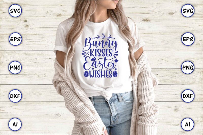 Bunny kisses easter wishes,Easter,Easter bundle Svg,T-Shirt, t-shirt design, Easter t-shirt, Easter vector, Easter svg vector, Easter t-shirt png, Bunny Face Svg, Easter Bunny Svg, Bunny Easter Svg, Easter Bunny Svg,Easter