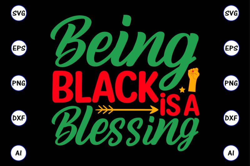 Being black is a blessing,Juneteenth svg bundle, Juneteenth t-Shirt,Juneteenth svg vector,Juneteenth png, Juneteenth png design, Juneteenth t-shirt design,Juneteenth PNG Bundle, Juneteenth Black Americans Independence 1865 png, Black History png, Black
