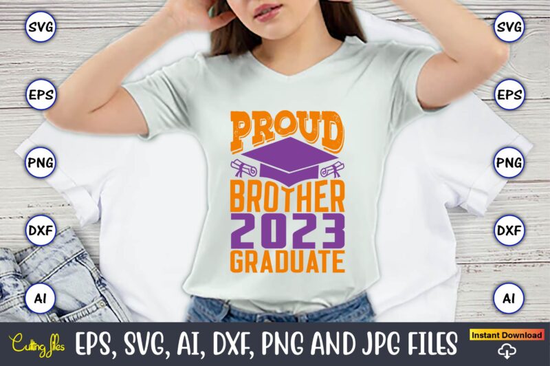 Proud brother 2023 graduate,Graduation,Graduation svg,Graduation t-shirt,Graduation design,Graduation svg design,Graduation t-shirt design,Graduation bundle, Graduation svg Bundle, Graduation svg, Graduation svg vector, Graduation vector, Graduation t-shirt, Graduation t-shirt design,Senior 2023 svg,t-shirt, t-shirt