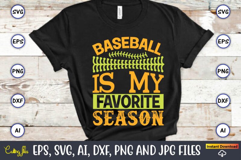 Baseball is my favorite season,Baseball,Baseball Svg Bundle, Baseball svg, Baseball svg vector, Baseball t-shirt, Baseball tshirt design, Baseball, Baseball design,Biggest Fan Svg, Girl Baseball Shirt Svg, Baseball Sister, Brother, Cousin,