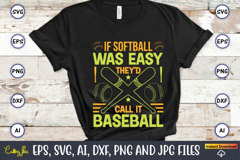 If softball was easy they'd call it baseball,Baseball,Baseball Svg Bundle, Baseball svg, Baseball svg vector, Baseball t-shirt, Baseball tshirt design, Baseball, Baseball design,Biggest Fan Svg, Girl Baseball Shirt Svg, Baseball