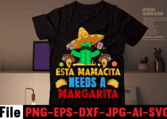 Esta mamacita needs a margarita T-shirt Design,Avo great day! T-shirt Design,cinco de mayo t shirt design, anime t shirt design, t shirts, shirt, t shirt for men, t shirt design,
