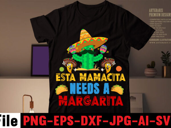 Esta mamacita needs a margarita t-shirt design,avo great day! t-shirt design,cinco de mayo t shirt design, anime t shirt design, t shirts, shirt, t shirt for men, t shirt design,