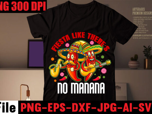 Fiesta like there’s no manana t-shirt design,avo great day! t-shirt design,cinco de mayo t shirt design, anime t shirt design, t shirts, shirt, t shirt for men, t shirt design,