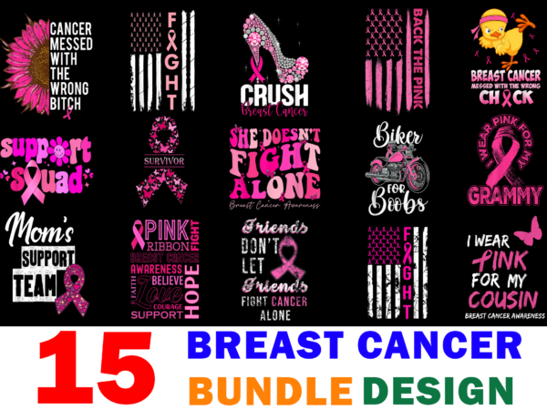 15 breast cancer awareness shirt designs bundle for commercial use, breast cancer awareness t-shirt, breast cancer awareness png file, breast cancer awareness digital file, breast cancer awareness gift, breast cancer