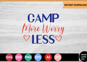 Camp More Worry Less vector t-shirt,Motivational Quotes SVG, Bundle, Inspirational Quotes SVG,, Life Quotes,Cut file for Cricut, Silhouette, Cameo, Svg, Png, Eps, Dxf,Inspirational Quotes Svg Bundle, Motivational Quotes Svg Bundle,