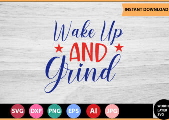 Wake Up And Grind vector t-shirt,Motivational Quotes SVG, Bundle, Inspirational Quotes SVG,, Life Quotes,Cut file for Cricut, Silhouette, Cameo, Svg, Png, Eps, Dxf,Inspirational Quotes Svg Bundle, Motivational Quotes Svg Bundle,