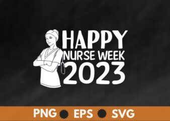 Nurse Appreciation Week Happy National, funny, saying, screen print