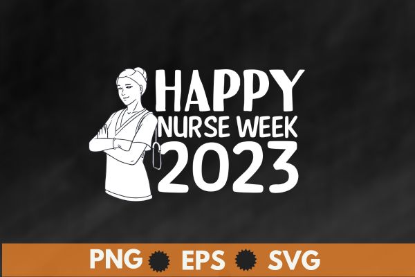 Nurse appreciation week happy national, funny, saying, screen print T shirt vector artwork