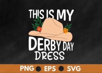 This is my derby day dress T-Shirt design, Vintage, Kentucky, Retro, Horse Racing, Derby T-Shirt design vector,horse, derby, racing, horses