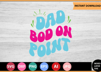 Dad Bod On Point vector t-shirt,Retro dad svg bundle,retro svg design,retro cut file,dad svg bundle,retro digital svg,retro svg design,dad retro cut file,retro dad design,retro design file,retro die cut file,retro svg