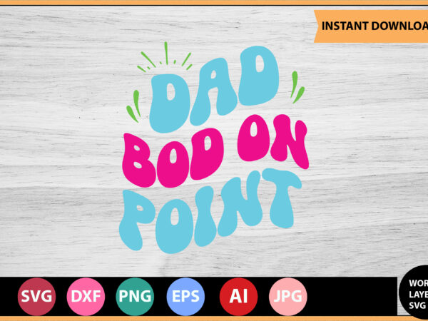 Dad bod on point vector t-shirt,retro dad svg bundle,retro svg design,retro cut file,dad svg bundle,retro digital svg,retro svg design,dad retro cut file,retro dad design,retro design file,retro die cut file,retro svg