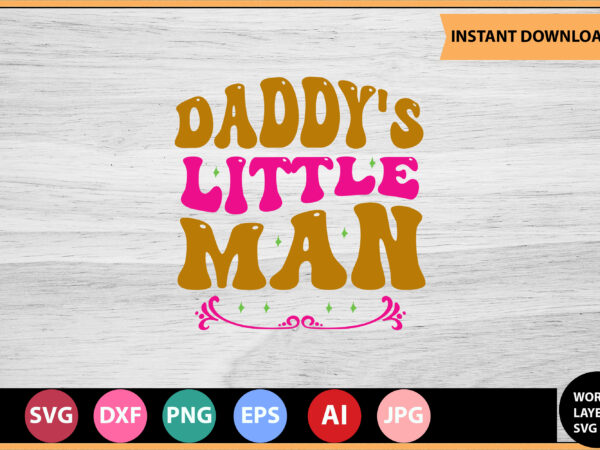 Daddy’s little man vector t-shirt,retro dad svg bundle,retro svg design,retro cut file,dad svg bundle,retro digital svg,retro svg design,dad retro cut file,retro dad design,retro design file,retro die cut file,retro svg design,retro