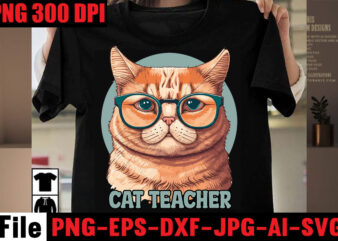Cat Teacher T-shirt Design,Cat Life T-shirt Design,Astronaut T-shirt Design,Cat St.patrick’s Day T-shirt Design,Stray CatsT-shirt Design,Cat T-shirt Bundle , T-shirt Design ,Cat svg vector for ,t-shirt bundle,cat design cake cat designer