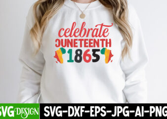 Celebrate Juneteenth 1865 T-Shirt Design, Celebrate Juneteenth 1865 SVG Cut File, Juneteenth SVG Bundle – Black History SVG – Juneteenth 1865, Juneteenth SVG Bundle – Black History SVG – Juneteenth