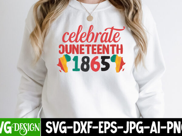 Celebrate juneteenth 1865 t-shirt design, celebrate juneteenth 1865 svg cut file, juneteenth svg bundle – black history svg – juneteenth 1865, juneteenth svg bundle – black history svg – juneteenth Celebrate juneteenth 1865 t-shirt design, celebrate juneteenth 1865 svg cut file, juneteenth svg bundle – black history svg – juneteenth 1865, juneteenth svg bundle – black history svg – juneteenth