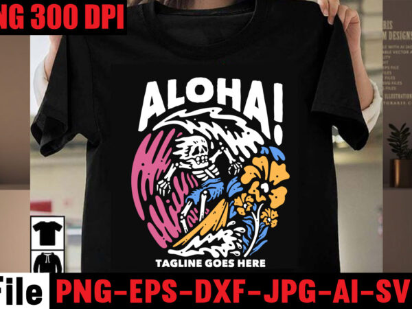 Aloha! tagline goes here t-shirt design,designs bundle, summer designs for dark material, summer, tropic, funny summer design svg eps, png files for cutting machines and print t shirt designs for