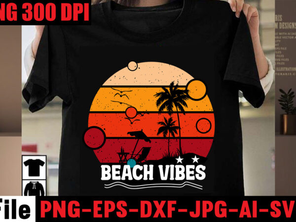 Beach vibes t-shirt design,aloha! tagline goes here t-shirt design,designs bundle, summer designs for dark material, summer, tropic, funny summer design svg eps, png files for cutting machines and print t
