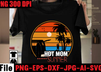 Hot Mom Summer T-shirt Design,Aloha! Tagline Goes Here T-shirt Design,Designs bundle, summer designs for dark material, summer, tropic, funny summer design svg eps, png files for cutting machines and print